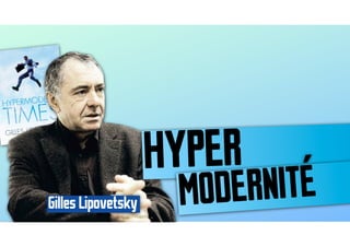 HYPER
Gilles Lipovetsky    MOD ERNITÉ
 