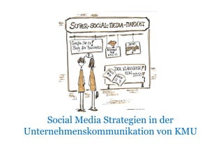 Social Media Strategien in der
Unternehmenskommunikation von KMU
 