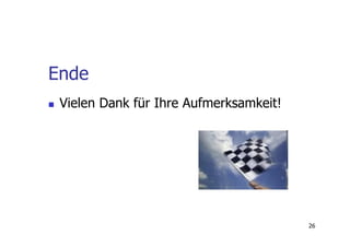 Ende
 Vielen Dank für Ihre Aufmerksamkeit!




                                        26
 