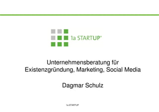 Unternehmensberatung für
Existenzgründung, Marketing, Social Media
Dagmar Schulz

1a-STARTUP

 