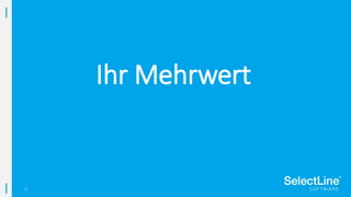 8
Ihr Mehrwert
 