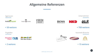 16
Allgemeine Referenzen
www.app-arena.com
Agenturen
+ 50 weitere
Flughäfen
+ 2 weitere
Unternehmen
+ 700 weitere
Kosmetik-Branche
+ 15 weitere
 