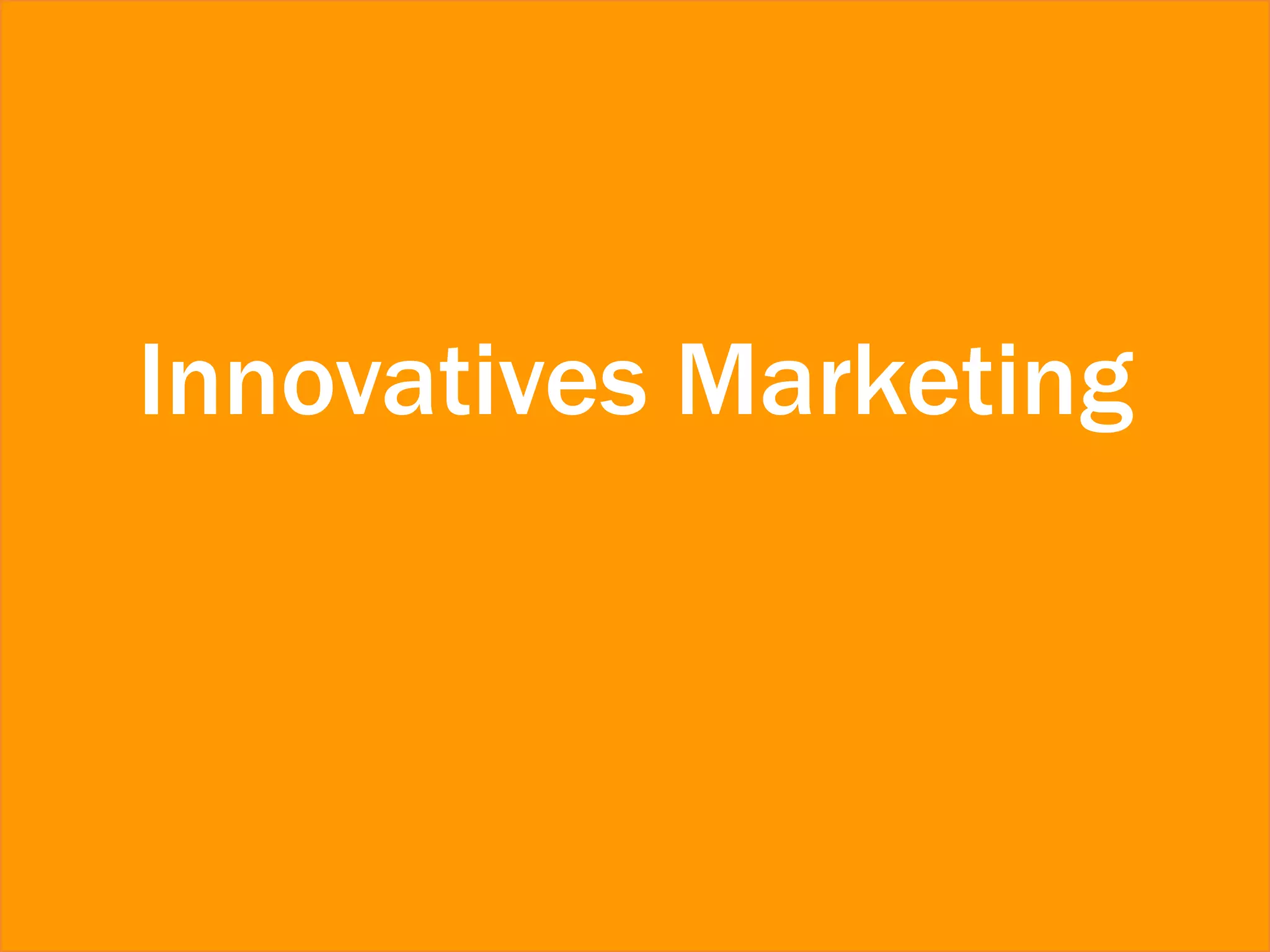 21
Innovatives Marketing
 