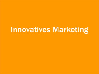 21
Innovatives Marketing
 