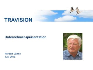 Unternehmenspräsentation
Norbert Dähne
Juni 2016
 