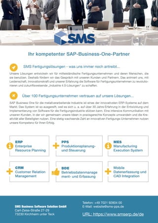 SMS Business Software Solution GmbH
Carl-Zeiss-Straße 27-29
73230 Kirchheim unter Teck
Telefon: +49 7021 92804 00
E-Mail: website@sms-pps.de
URL: https://www.smserp.de/de
 
