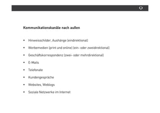 Die Art, wie wir sprechen und Sprache benutzen, ist
wesentlicher Ausdruck unserer Persönlichkeit.

Die Art, wie ein Unternehmen Sprache benutzt, ist
wesentlicher Bestandteil seiner Unternehmensidentität,
der Corporate Identity.
 