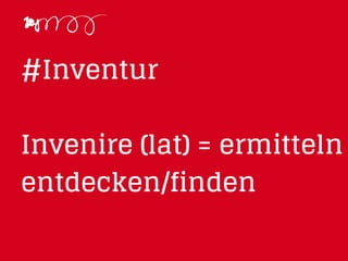 #Inventur
Invenire (lat) = ermitteln
entdecken/finden
 