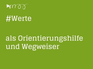 #Werte
als Orientierungshilfe
und Wegweiser
 
