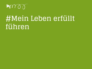 #Mein Leben erfüllt
führen
 
