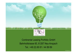 Continental Leasing Portfolio GmbH
Bahnhofstrasse 60, 61267 Neu-Anspach
    Tel.: +49 (0) 60 81 / 44 89 89
 