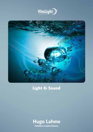 Light & Sound
Hugo Lahme
Perfektion in jedem Element.
 