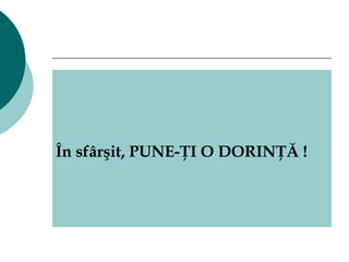 În sfârşit, PUNE-ŢI O DORINŢĂ !  