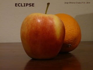 Jorge Oliveros Criado 3º D - 2014
ECLIPSE
 