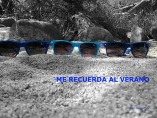 ME RECUERDA AL VERANO
Elena Lázaro, 1º ESO
 