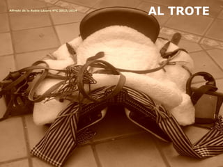 AL TROTEAlfredo de la Rubia Lázaro 4ºC 2013/2014
 