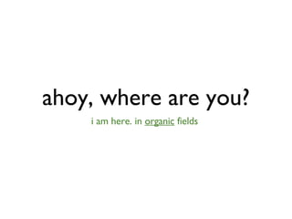 ahoy, where are you? ,[object Object]