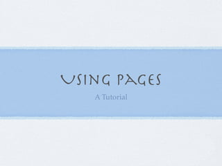 Using Pages
   A Tutorial
 