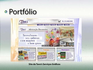 Site da Tavo’s Serviços Gráficos
Portfólio
 