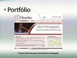 Proposta Site Quacker Sociedade de Advogados
Portfólio
 