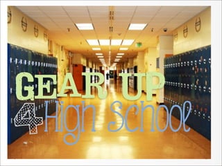 Gear UP

4High School

 