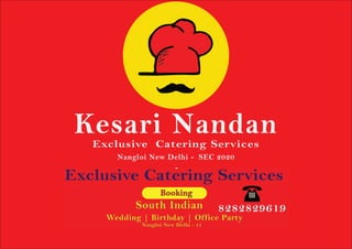 Kesari Nandan
Nangloi New Delhi - SEC 2020
Exclusive Catering Services
 