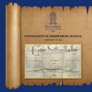 FOUNDATION OF SHREWSBURY SCHOOL
FEBRUARY 10, 1552
 