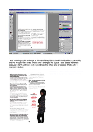 I was planning to put an image at the top of the page but the framing would look wrong
and the image will be wide. That is why I changed the layout. I also added more text
because I didnʼt add more text it would look like it had a lot of spaces. That is why I
changed into this:
and the image will be wide. That is why I changed the layout. I also added more text
                                                    because if I didnʼt add more text it would
                                                    look like it had a lot of spaces. That is
 