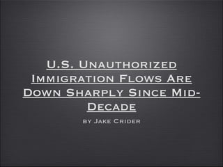 U.S. Unauthorized Immigration Flows Are Down Sharply Since Mid-Decade ,[object Object]