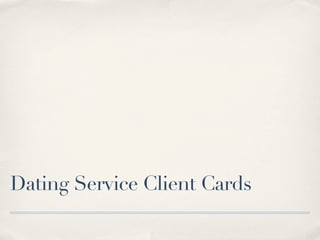 Dating Service Client Cards
 