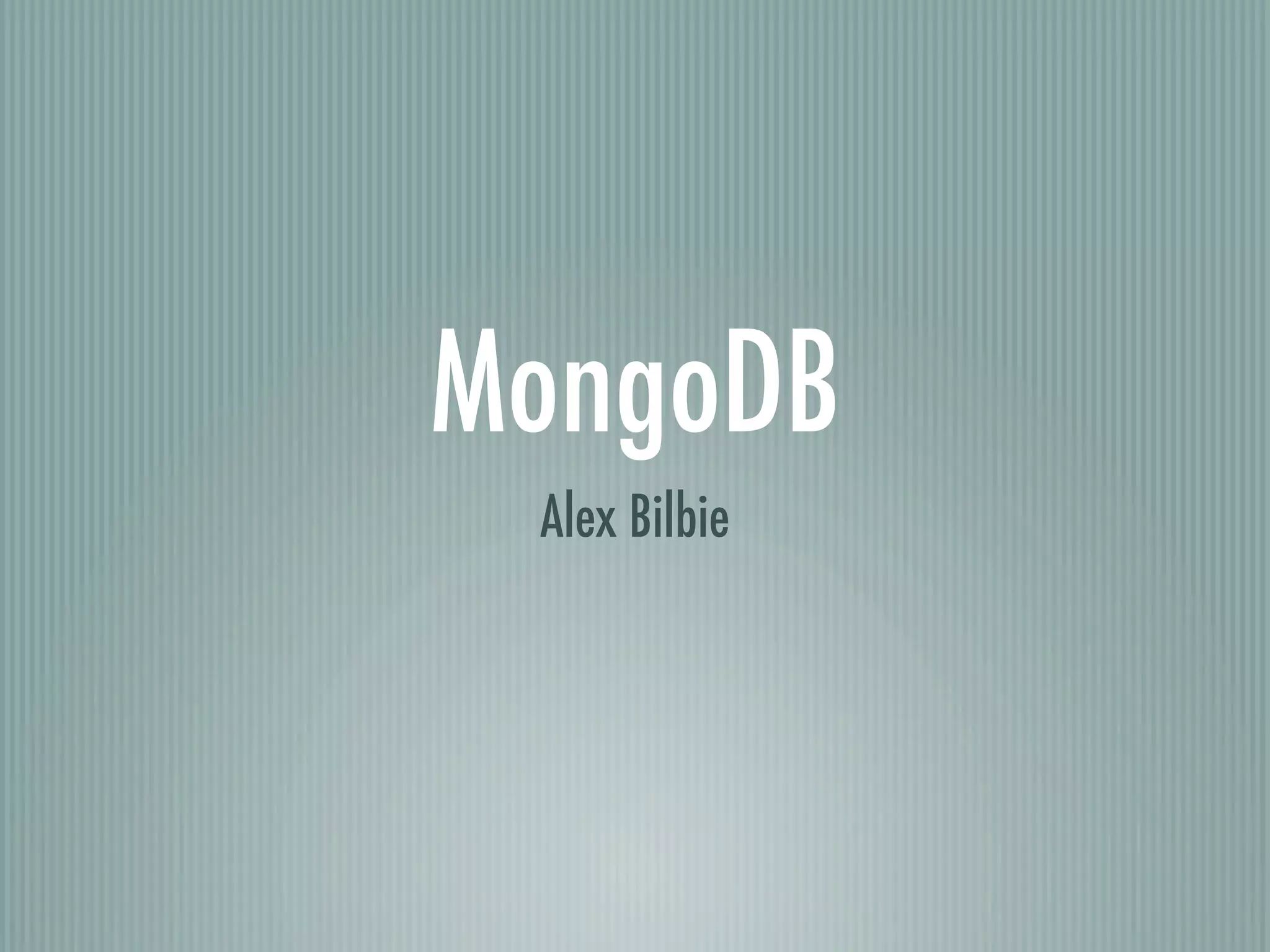 MongoDB
 Alex Bilbie
 