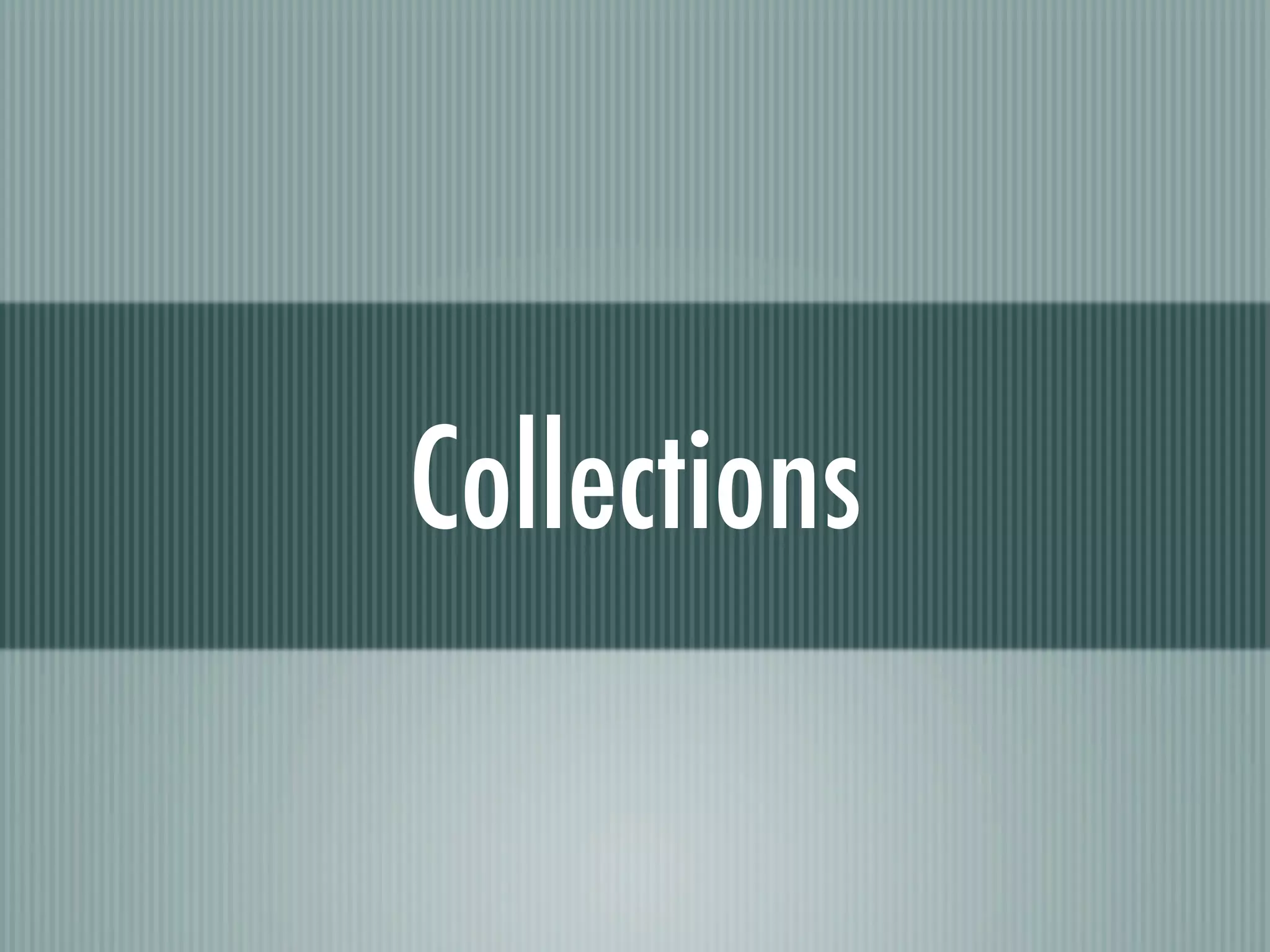 Collections
 