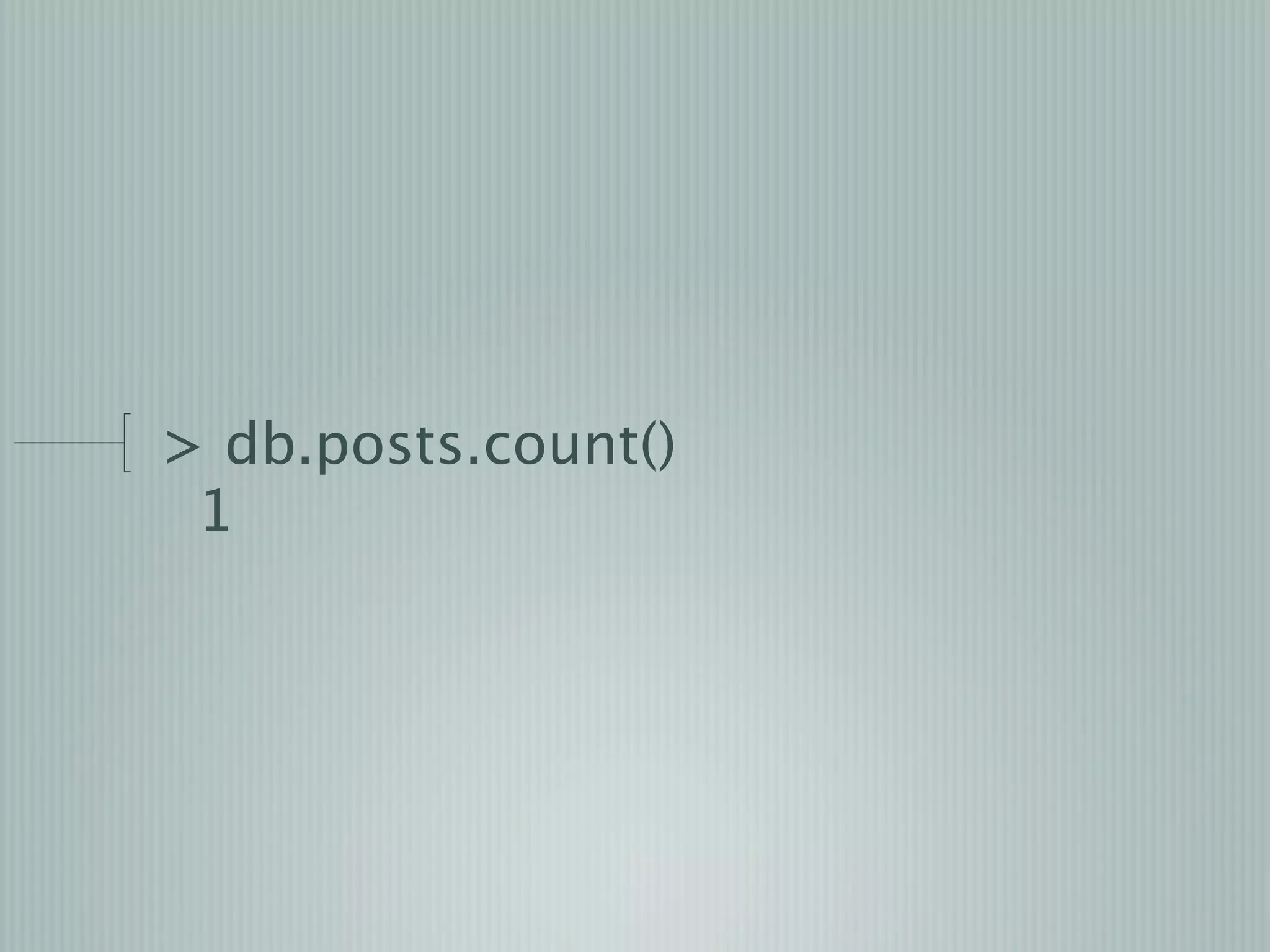 > db.posts.count()
 1
 