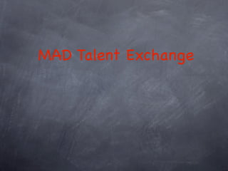MAD Talent Exchange
 