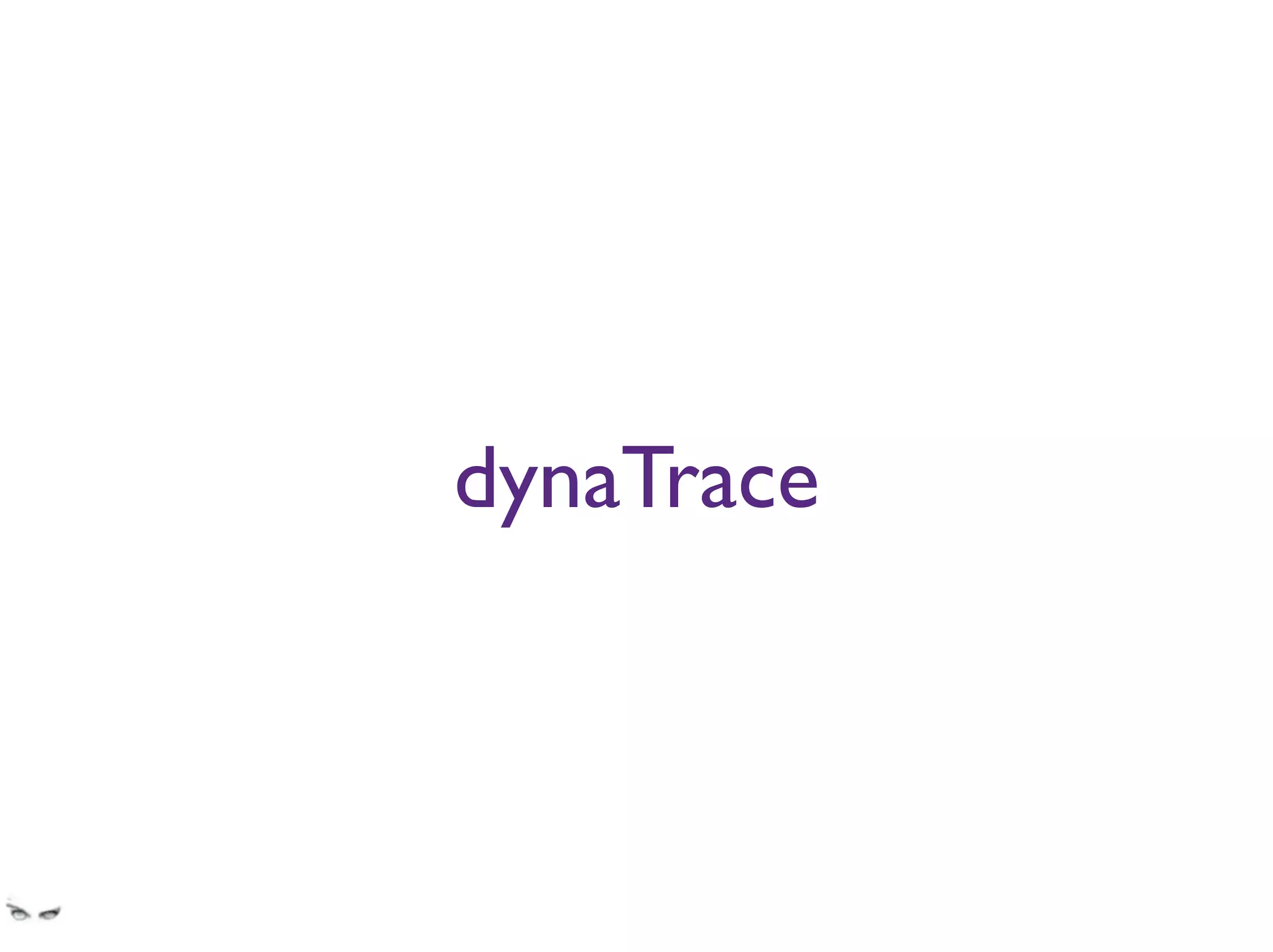 dynaTrace
 