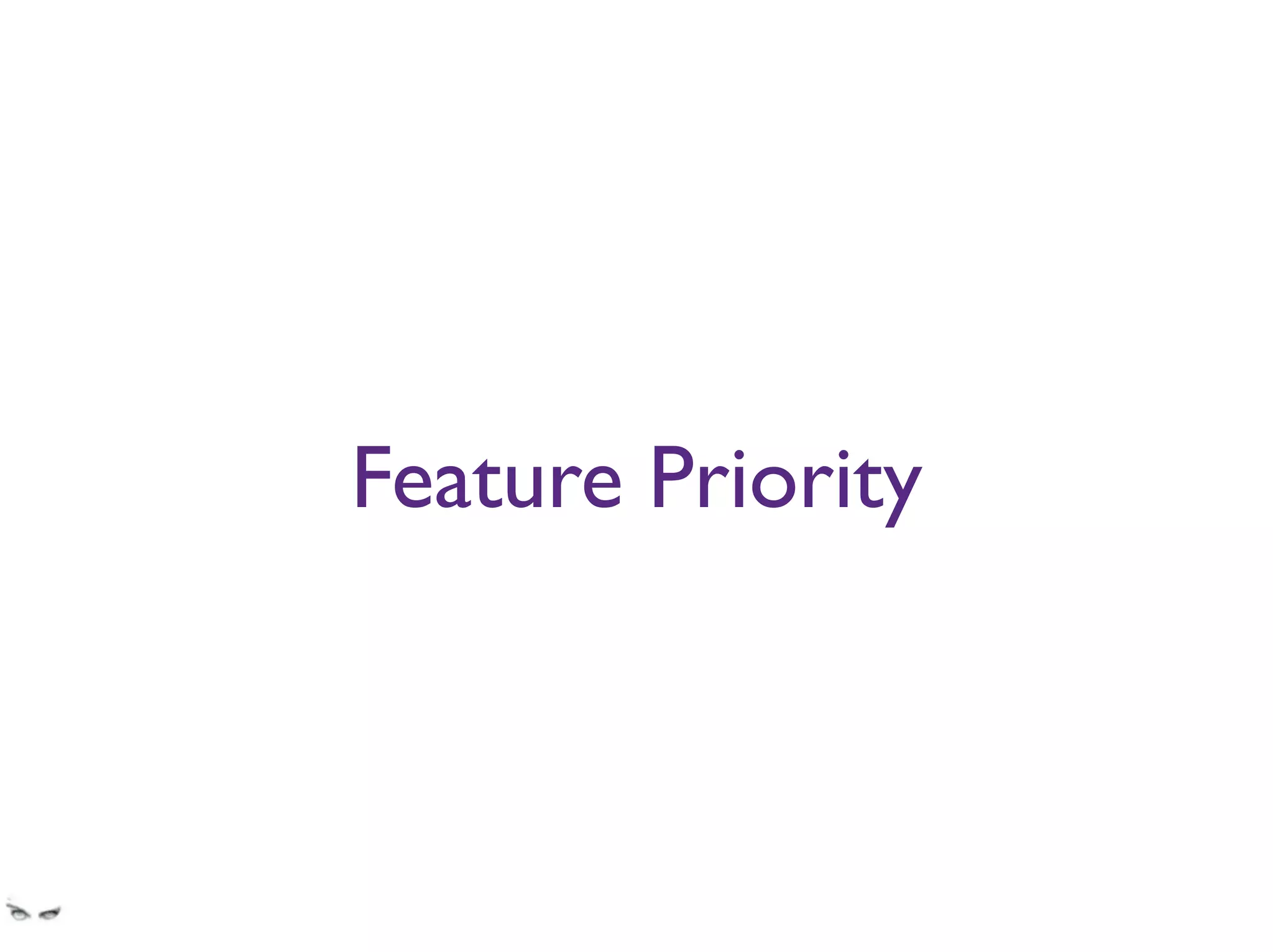 Feature Priority
You’d imagine you get a crazy amount of metrics in banks... nope
Find out what your users are doing and make it easy for them to do it.
Like transactions, transactions overview.
Do not simply remove the other features. Everything you can do on your desktop you should
be able to do on your tablet. Don’t dumb it down.
 