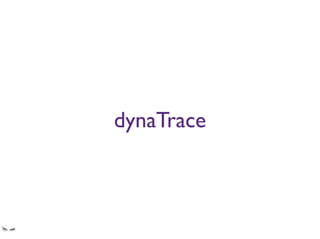 dynaTrace
 