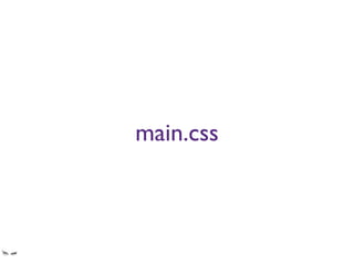 main.css
Maindotcssitis
 
