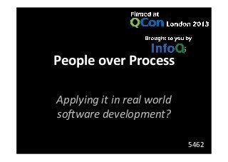 People	
  over	
  Process	
  
Applying	
  it	
  in	
  real	
  world	
  
so1ware	
  development?	
  
5462	
  
 