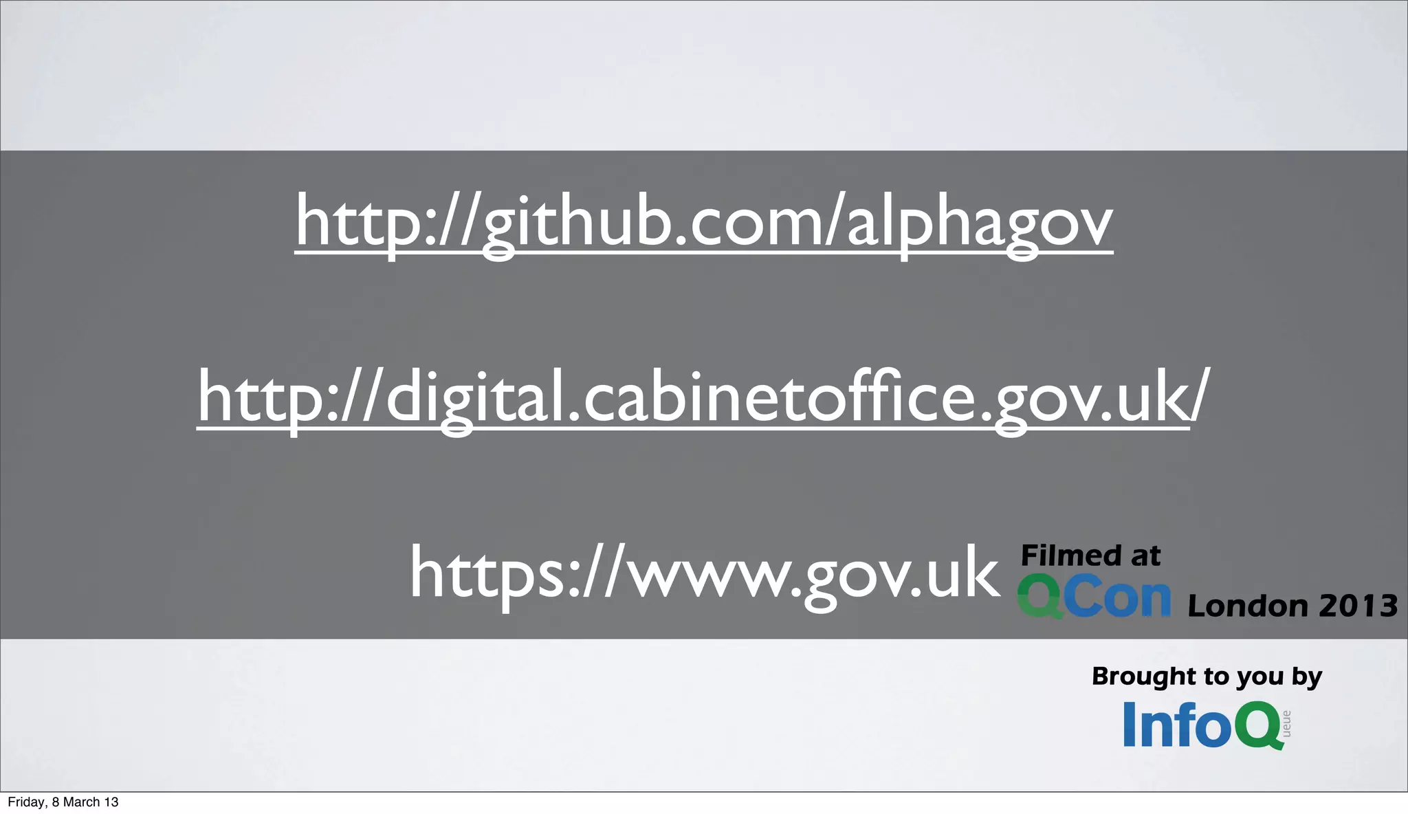 http://github.com/alphagov
http://digital.cabinetofﬁce.gov.uk/
https://www.gov.uk
Friday, 8 March 13
 