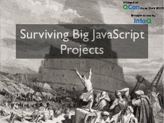 Surviving Big JavaScript
Projects
 
