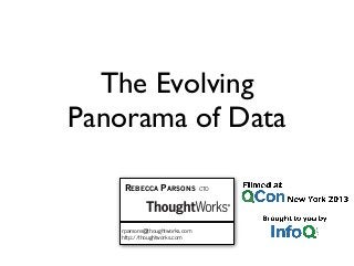 REBECCA PARSONS
rparsons@thoughtworks.com
http://thoughtworks.com
CTO
The Evolving
Panorama of Data
 