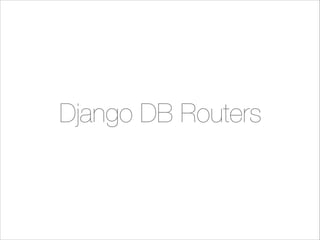 Django DB Routers

 