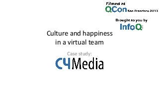 Culture and happiness
in a virtual team
Case study:

 