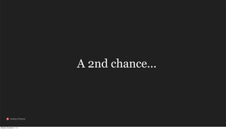 A 2nd chance...

Scaling Pinterest

Monday, November 11, 13

 