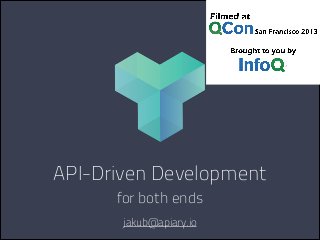 API-Driven Development
for both ends
jakub@apiary.io

 
