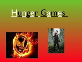 Hunger Games
 