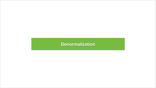 Denormalization
 