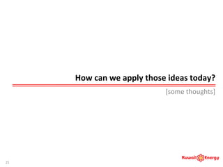 How	
  can	
  we	
  apply	
  those	
  ideas	
  today?	
  
[some	
  thoughts]	
  
25	
  
 