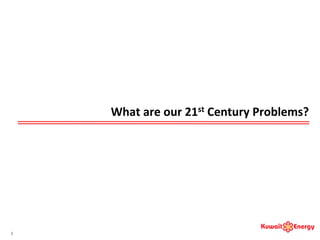 What	
  are	
  our	
  21st	
  Century	
  Problems?	
  
4	
  
 